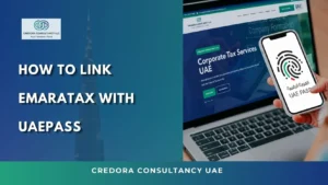 How to link EmaraTax with UAE PASS for UAE tax services by Credora Consultancy